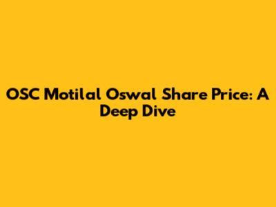 OSC Motilal Oswal Share Price: A Deep Dive