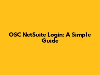 OSC NetSuite Login: A Simple Guide