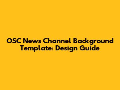 OSC News Channel Background Template: Design Guide