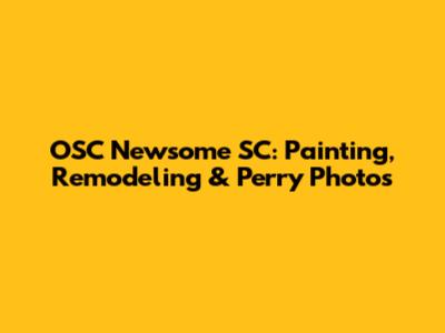 OSC Newsome SC: Painting, Remodeling & Perry Photos