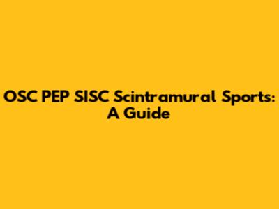 OSC PEP SISC Scintramural Sports: A Guide