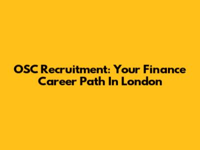 OSC Recruitment: Your Finance Career Path In London