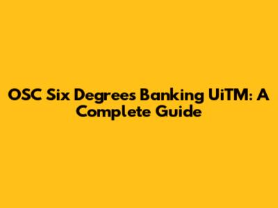 OSC Six Degrees Banking UiTM: A Complete Guide