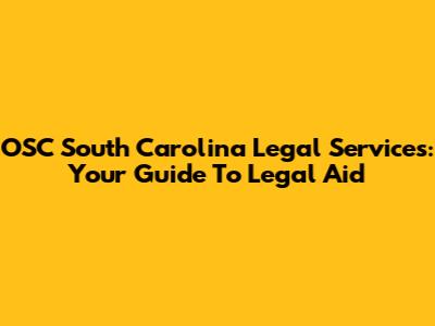 OSC South Carolina Legal Services: Your Guide To Legal Aid
