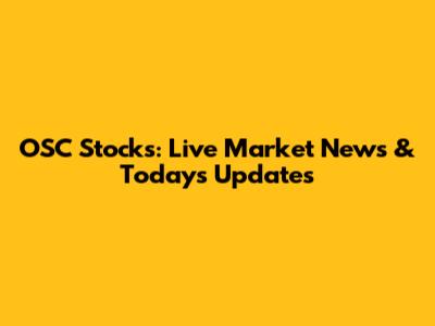 OSC Stocks: Live Market News & Today's Updates