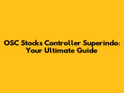 OSC Stocks Controller Superindo: Your Ultimate Guide