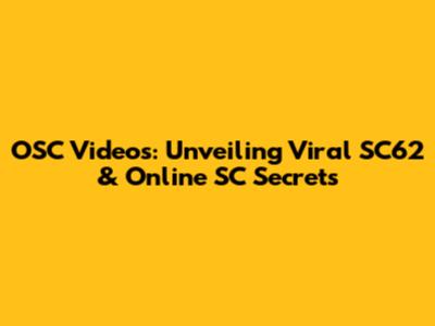 OSC Videos: Unveiling Viral SC62 & Online SC Secrets