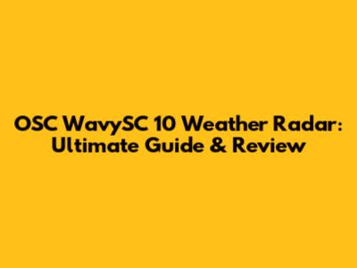 OSC WavySC 10 Weather Radar: Ultimate Guide & Review