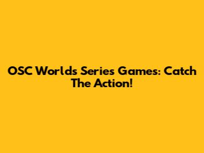 OSC Worlds Series Games: Catch The Action!