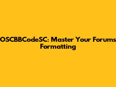 OSCBBCodeSC: Master Your Forum's Formatting