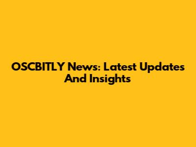 OSCBITLY News: Latest Updates And Insights