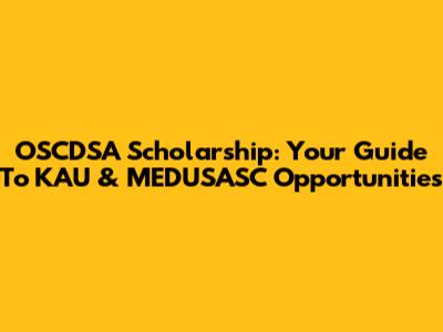 OSCDSA Scholarship: Your Guide To KAU & MEDUSASC Opportunities