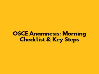 OSCE Anamnesis: Morning Checklist & Key Steps
