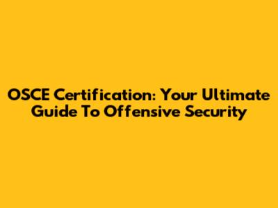OSCE Certification: Your Ultimate Guide To Offensive Security