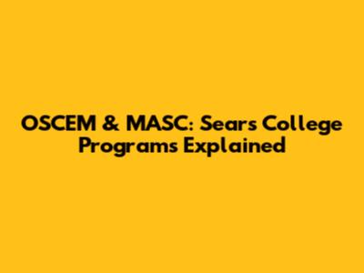 OSCEM & MASC: Sears College Programs Explained