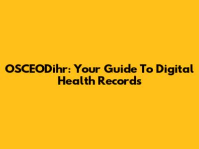 OSCEODihr: Your Guide To Digital Health Records