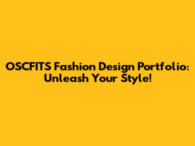 OSCFITS Fashion Design Portfolio: Unleash Your Style!