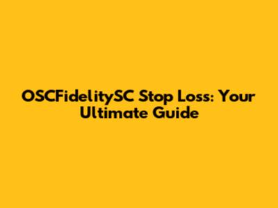 OSCFidelitySC Stop Loss: Your Ultimate Guide