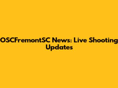 OSCFremontSC News: Live Shooting Updates