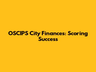 OSCIPS City Finances: Scoring Success