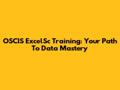 OSCIS ExcelSc Training: Your Path To Data Mastery