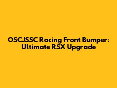 OSCJSSC Racing Front Bumper: Ultimate RSX Upgrade