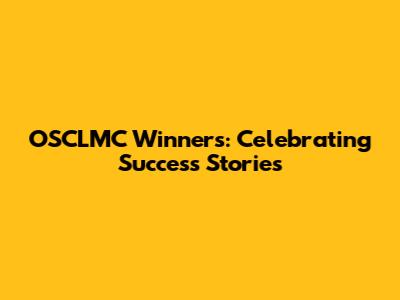 OSCLMC Winners: Celebrating Success Stories