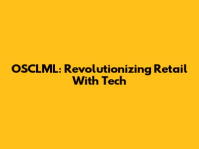 OSCLML: Revolutionizing Retail With Tech
