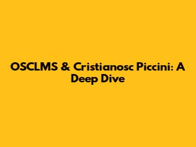 OSCLMS & Cristianosc Piccini: A Deep Dive