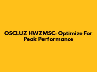 OSCLUZ HWZMSC: Optimize For Peak Performance