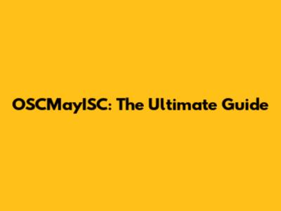 OSCMayISC: The Ultimate Guide