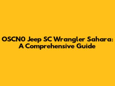 OSCN0 Jeep SC Wrangler Sahara: A Comprehensive Guide