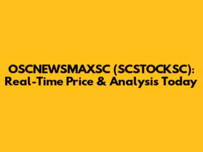 OSCNEWSMAXSC (SCSTOCKSC): Real-Time Price & Analysis Today