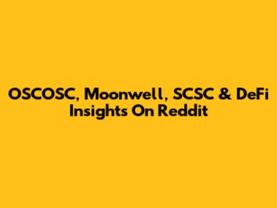 OSCOSC, Moonwell, SCSC & DeFi Insights On Reddit