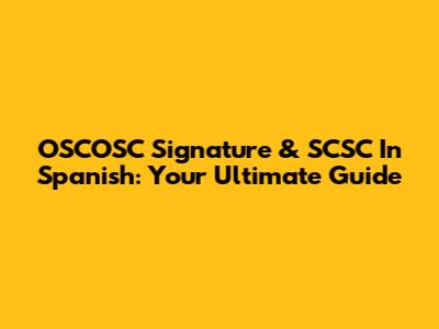 OSCOSC Signature & SCSC In Spanish: Your Ultimate Guide