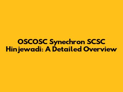 OSCOSC Synechron SCSC Hinjewadi: A Detailed Overview