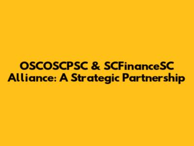 OSCOSCPSC & SCFinanceSC Alliance: A Strategic Partnership