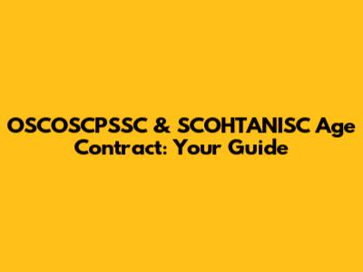 OSCOSCPSSC & SCOHTANISC Age Contract: Your Guide
