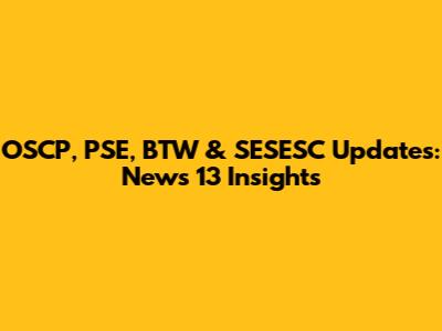 OSCP, PSE, BTW & SESESC Updates: News 13 Insights