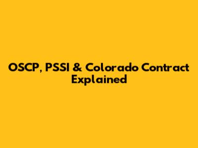 OSCP, PSSI & Colorado Contract Explained