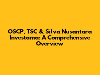 OSCP, TSC & Silva Nusantara Investama: A Comprehensive Overview