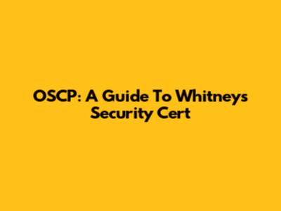 OSCP: A Guide To Whitney's Security Cert