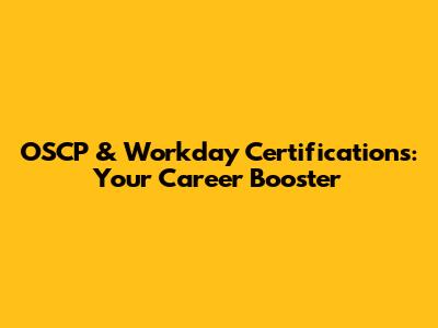 OSCP & Workday Certifications: Your Career Booster