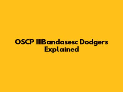 OSCP IIIBandasesc Dodgers Explained