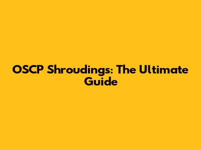 OSCP Shroudings: The Ultimate Guide