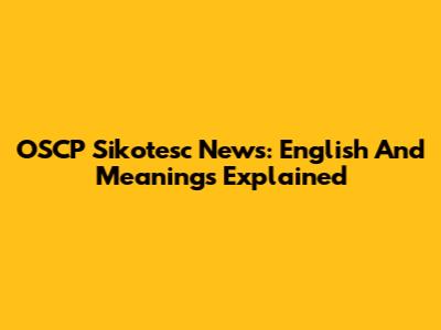 OSCP Sikotesc News: English And Meanings Explained