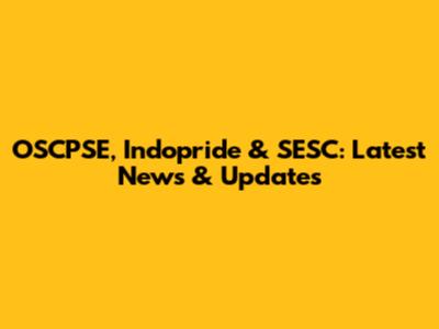 OSCPSE, Indopride & SESC: Latest News & Updates