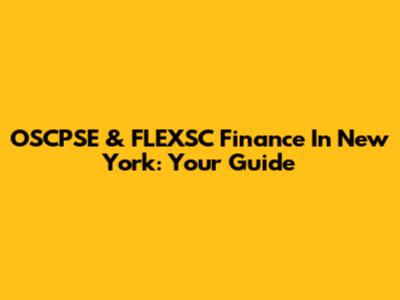 OSCPSE & FLEXSC Finance In New York: Your Guide