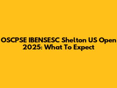 OSCPSE IBENSESC Shelton US Open 2025: What To Expect