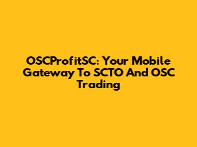 OSCProfitSC: Your Mobile Gateway To SCTO And OSC Trading
